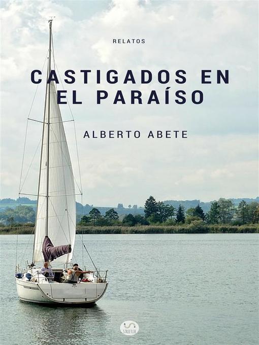 Title details for Castigados en el paraíso by Alberto Abete - Available